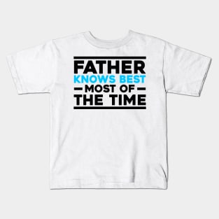 Father's Day Gift Father Knows Most Of The Time Kids T-Shirt